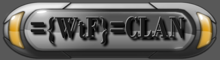FORUM ={WtF}= CLAN Forum Index
