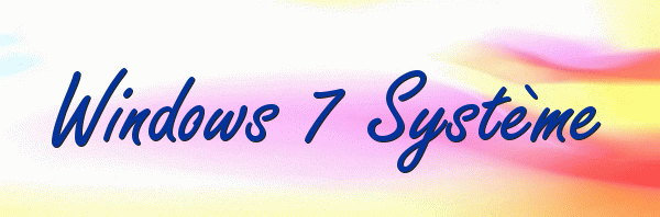 Windows 7 Système - Windows assistances. Forum Index