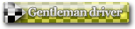 <font color=ECC21B>   Gentleman driver</font>