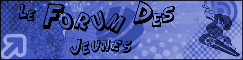 Le Forum des Jeunes Forum Index