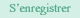 S'enregistrer