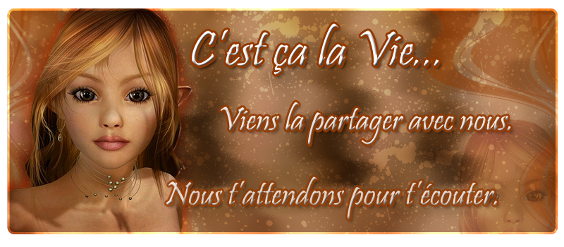 C'est ça la vie !!! Forum Index