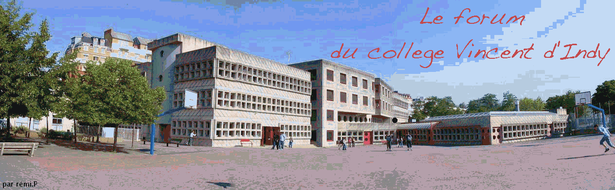Le forum du collège vincent d'indy Forum Index
